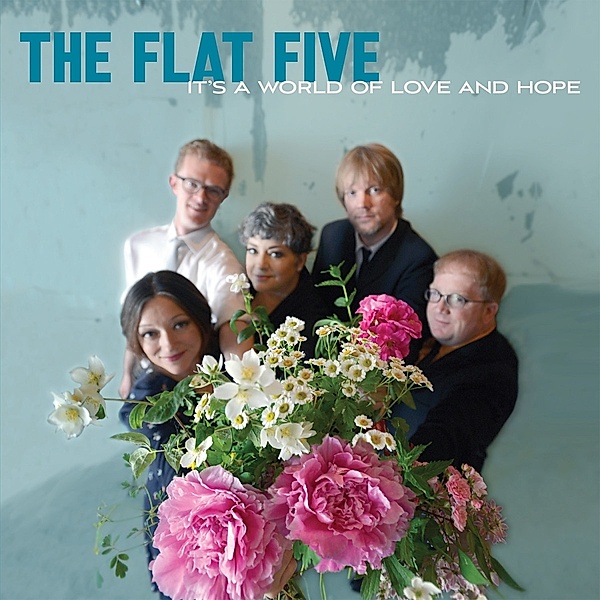 It'S A World Of Love And Hope, Flat Five