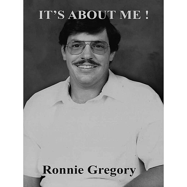 It's About Me!, Ronnie Gregory