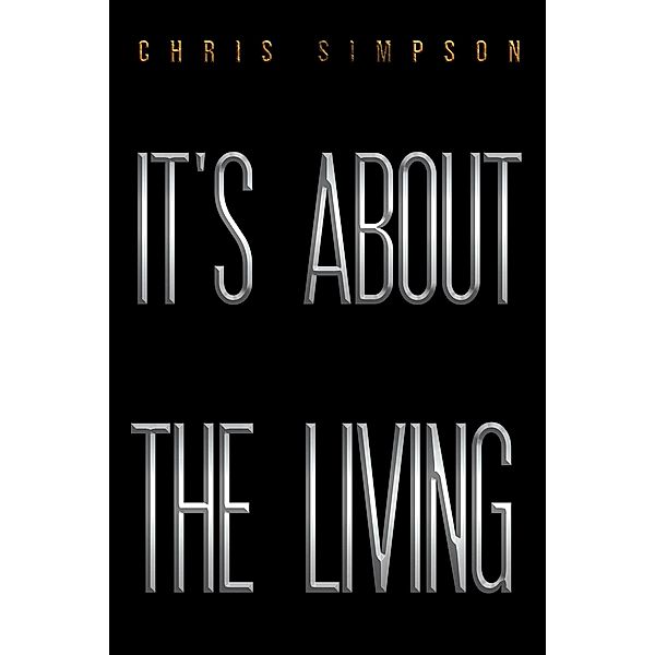 It's About the Living / Austin Macauley Publishers, Chris Simpson