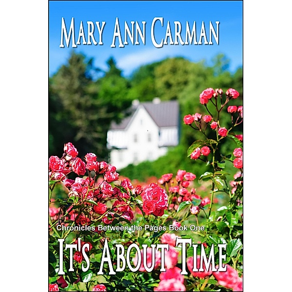 It's About Time (Chronicles Between the Pages, #1) / Chronicles Between the Pages, Mary Ann Carman