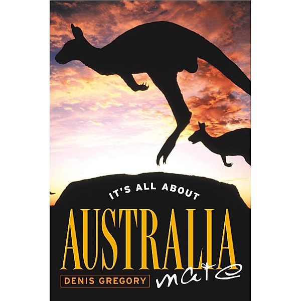 It's All About Australia, Mate / Exisle Publishing, Dennis Gregory