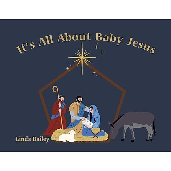 It's All About Baby Jesus, Linda Bailey