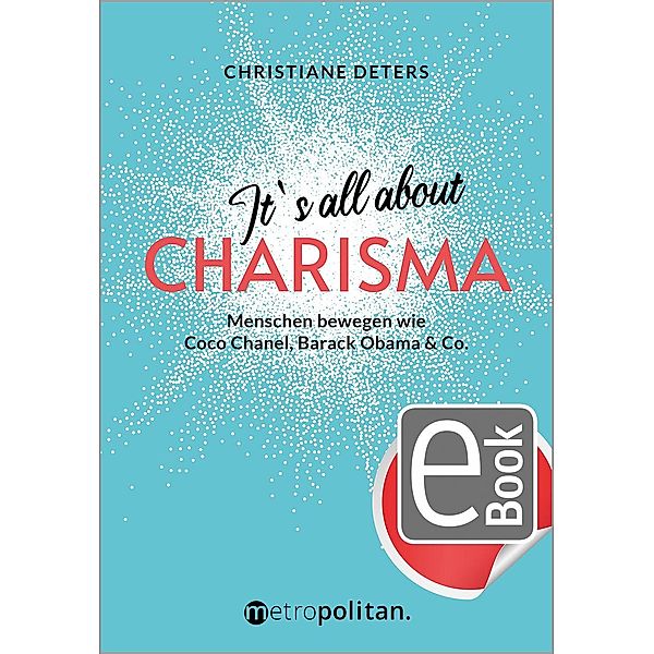 It's all about CHARISMA / Metropolitan Bücher, Christiane Deters