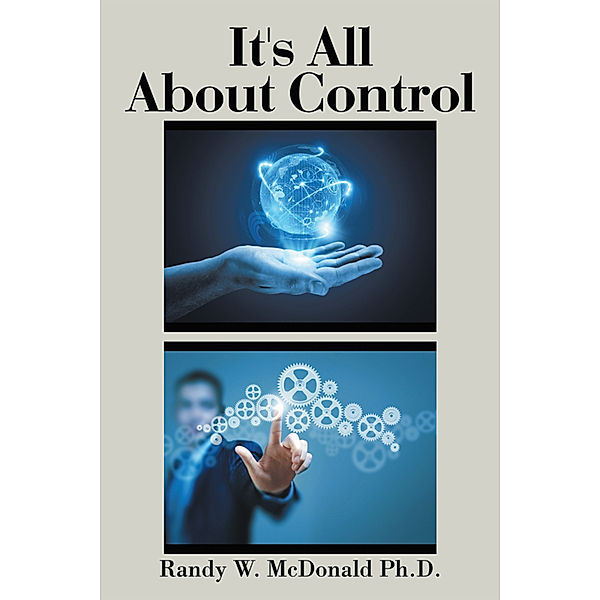 It's All About Control, Randy W. McDonald Ph.D.