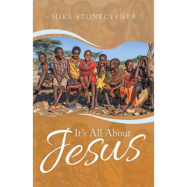 It's All About Jesus, Mike Stonecypher