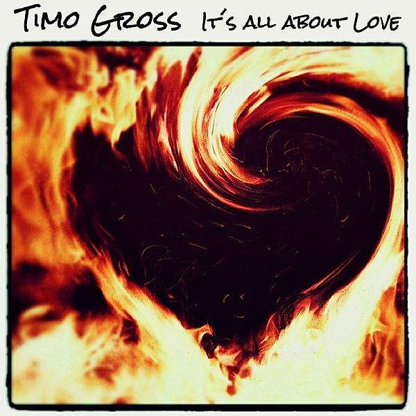 It'S All About Love, Timo Gross