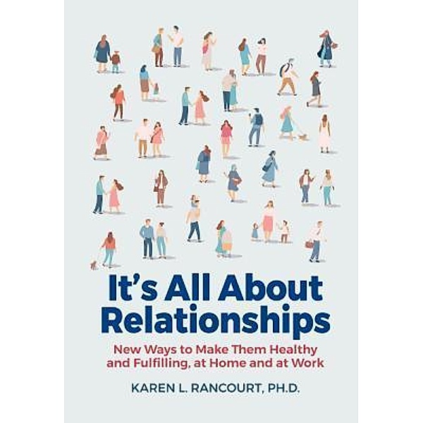 It's All About Relationships!, Karen L Rancourt