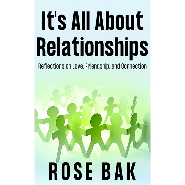 It's All About Relationships (Self-Help for the Real World, #2) / Self-Help for the Real World, Rose Bak