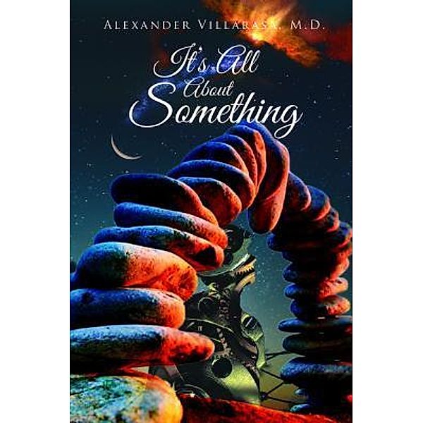 It's All About Something / Alexander Villarasa MD Books, Alexander A. Villarasa