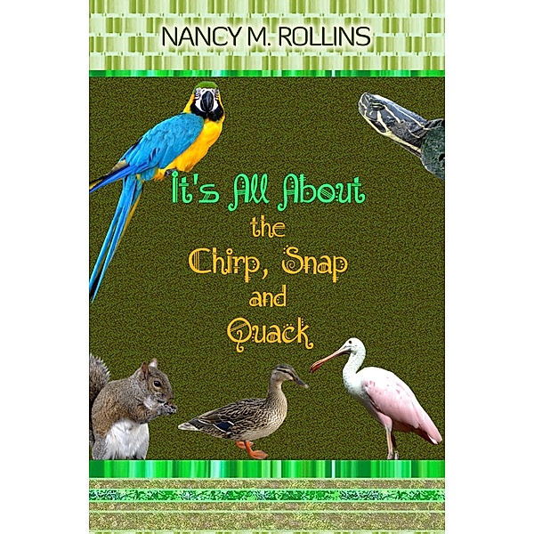 It's All About the Chirp, Snap, and Quack, Nancy M. Rollins