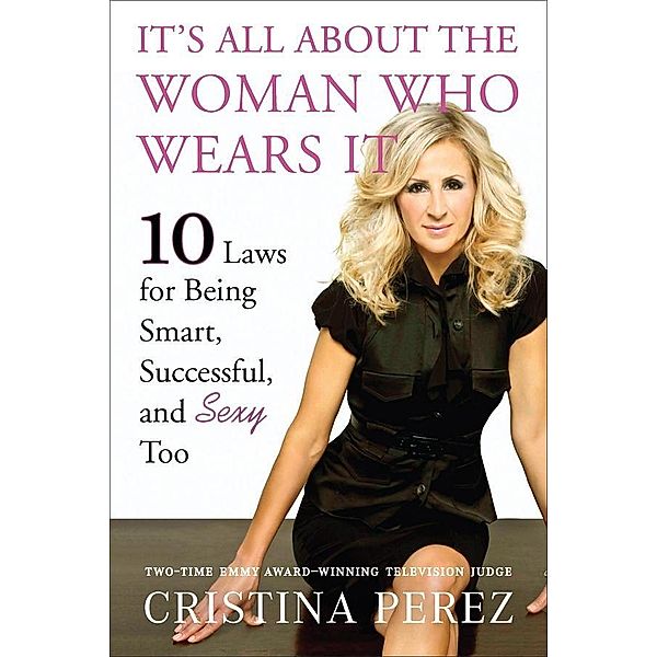 It's All About the Woman Who Wears It, Cristina Perez