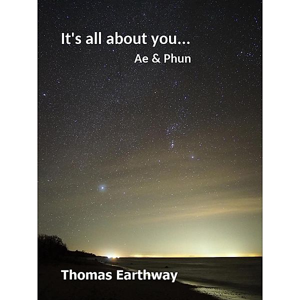 It's All about You... Ae & Phun, Thomas Earthway