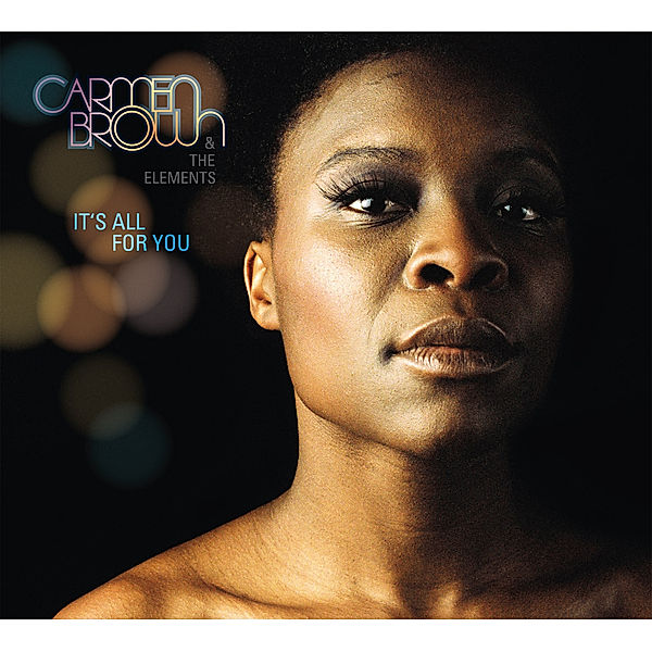 It's All For You, Carmen Brown & The Elements