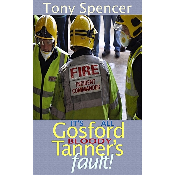 It’s All Gosford “Bloody” Tanner’s Fault!, Tony Spencer