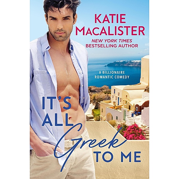 It's All Greek to Me (Pappaioannou Novel, #1) / Pappaioannou Novel, Katie MacAlister