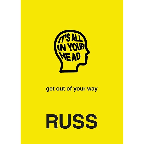 IT'S ALL IN YOUR HEAD, Russ
