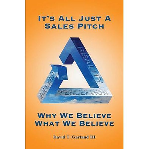 It's All Just a Sales Pitch / David T. Garland III, David T. Garland III