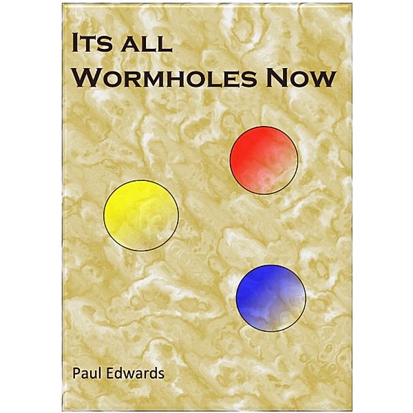 Its All Wormholes Now, Paul Edwards