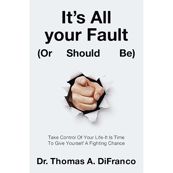 It's All your Fault (Or Should Be), Thomas A. DiFranco