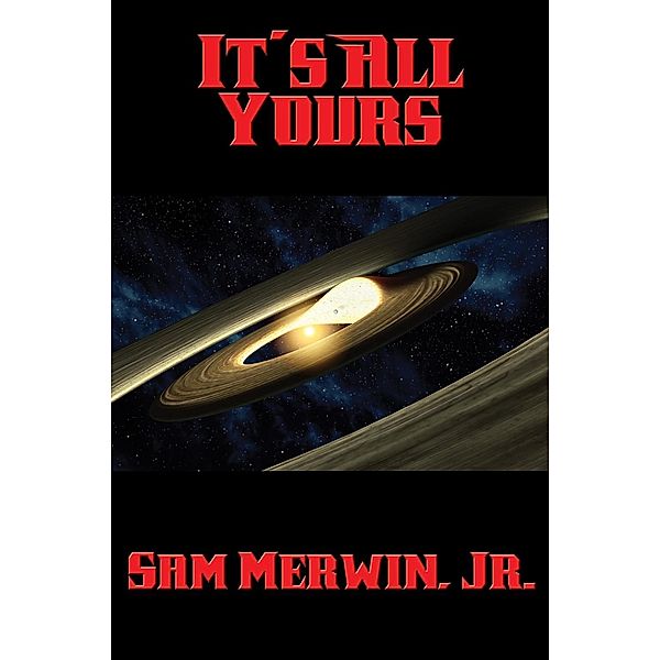 It's All Yours / Positronic Publishing, Jr. Sam Merwin