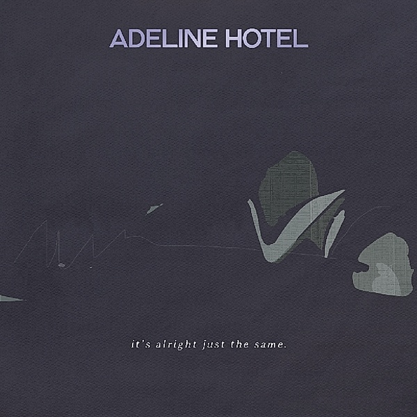 It'S Allright,Just The Same, Adeline Hotel