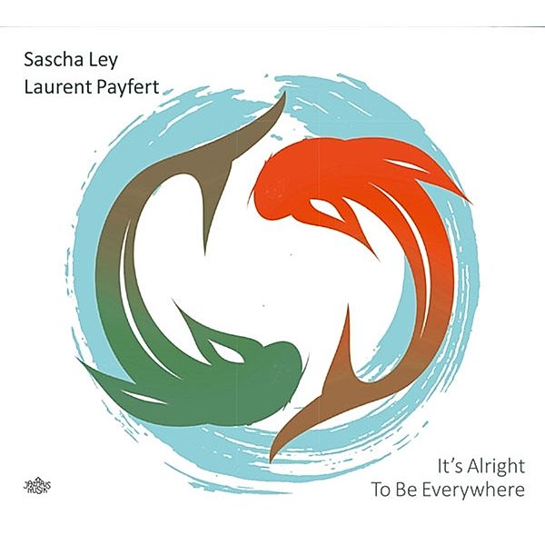 It'S Alright To Be Everywhere, Sascha Ley & Payfert Laurent