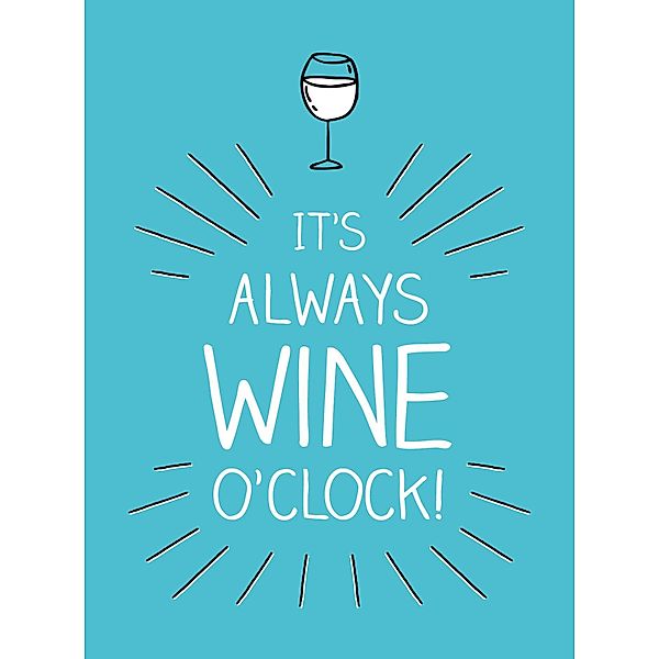 It's Always Wine O'Clock, Summersdale Publishers