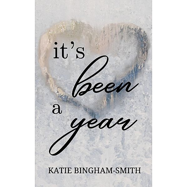 It's Been A Year, Katie Bingham-Smith