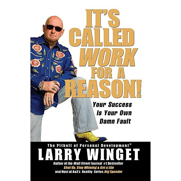 It's Called Work for a Reason!, Larry Winget