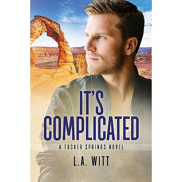 It's Complicated (Tucker Springs, #7) / Tucker Springs, L. A. Witt