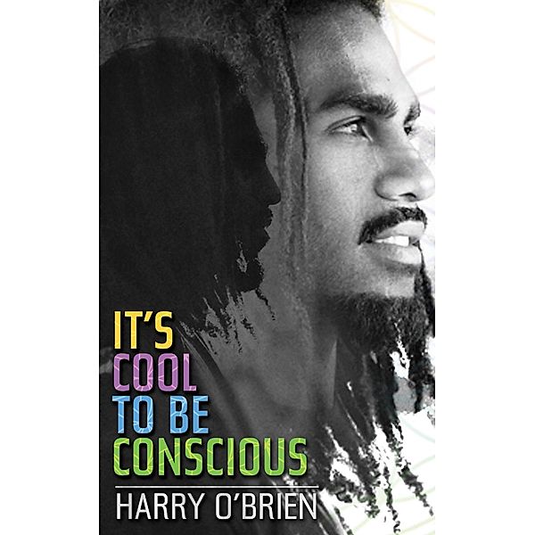 It's Cool to be Conscious, Harry O'Brien