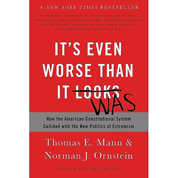 It's Even Worse Than It Looks, Thomas E. Mann, Norman J. Ornstein