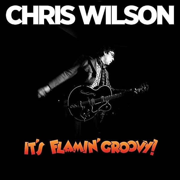 It'S Flamin' Groovy!, Chris Wilson