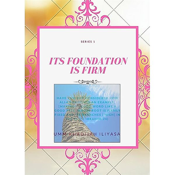 Its Foundation is Firm, UmmKhadijah Iliyasa