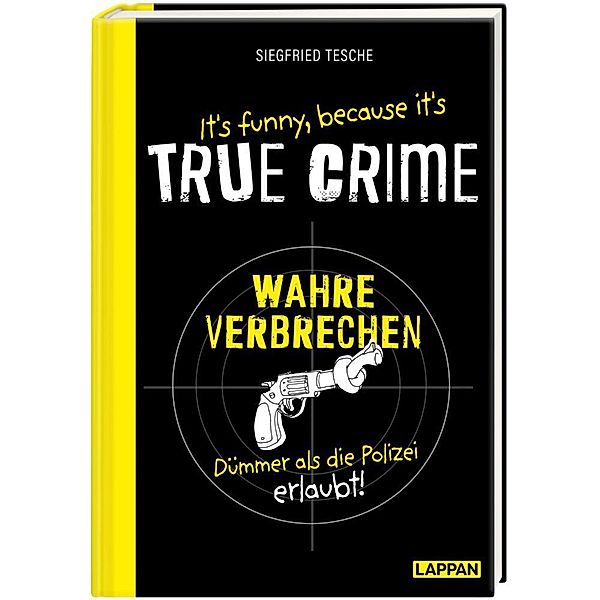 It's funny because it's TRUE CRIME - Wahre Verbrechen, dümmer als die Polizei erlaubt, Siegfried Tesche