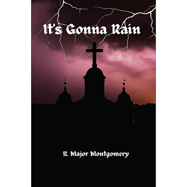 It's Gonna Rain, R. Major Montgomery