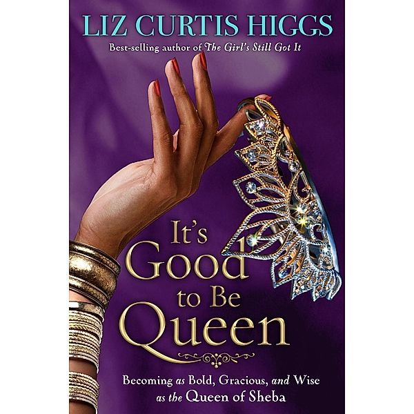 It's Good to Be Queen, Liz Curtis Higgs