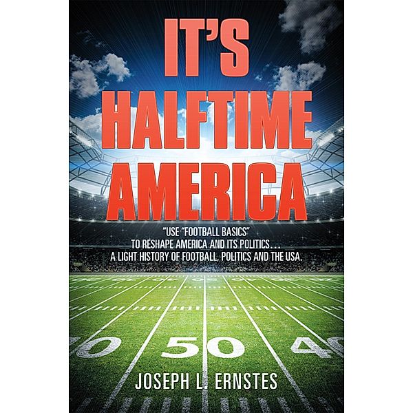 It'S Halftime America, Joseph L. Ernstes