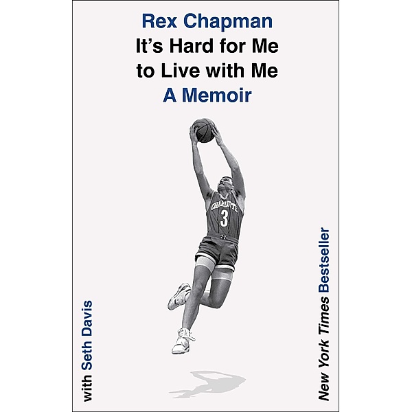 It's Hard for Me to Live with Me, Rex Chapman, Seth Davis