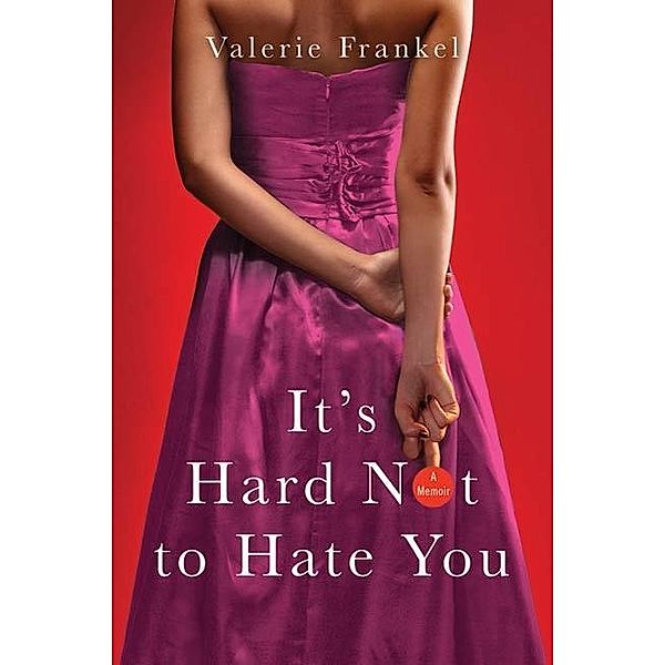 It's Hard Not to Hate You, Valerie Frankel