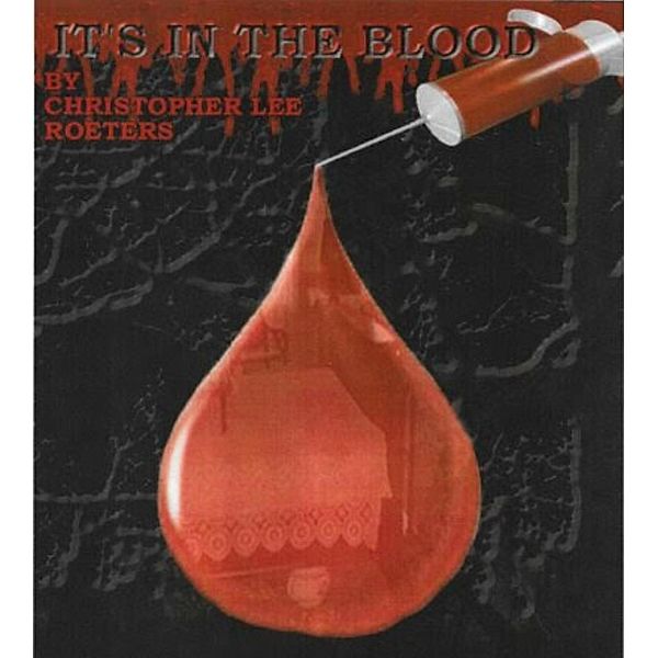 It's In The Blood (Book 1) / It's In The Blood, Christopher Lee Roeters