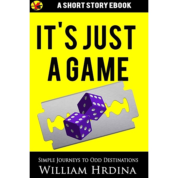 It's Just a Game (Simple Journeys to Odd Destinations, #49) / Simple Journeys to Odd Destinations, William Hrdina