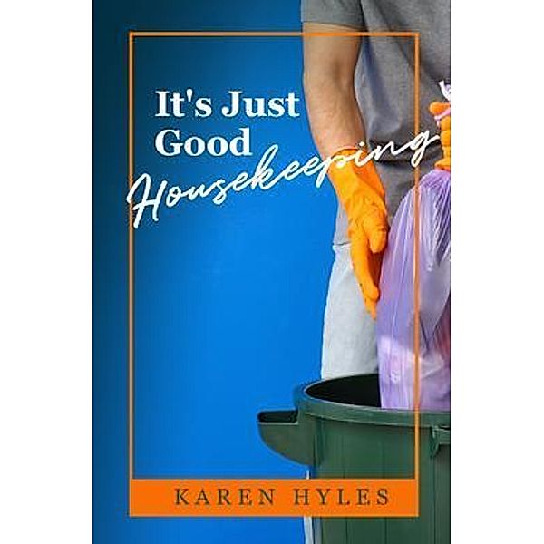 It's Just Good Housekeeping, Karen Hyles