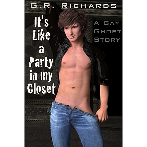 It's Like a Party in my Closet: A Gay Ghost Story, G. R. Richards