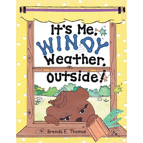 It'S Me, Windy Weather, Outside!, Brenda E. Thomas