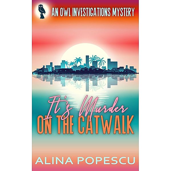 It's Murder on the Catwalk (OWL Investigations Mysteries, #2) / OWL Investigations Mysteries, Alina Popescu