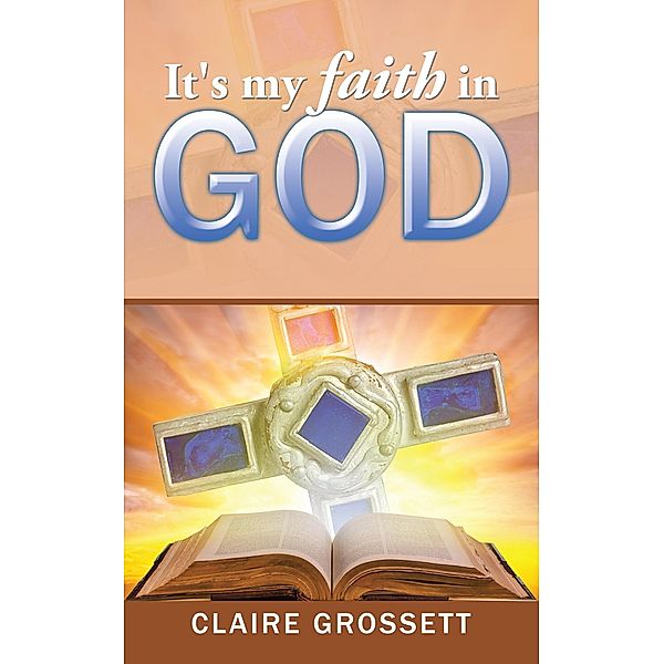 It's My Faith in God, Claire Grossett