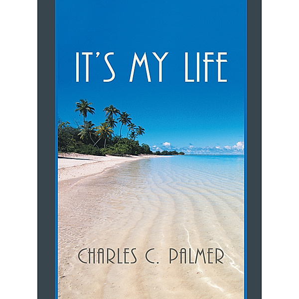 It's My Life, Charles C. Palmer