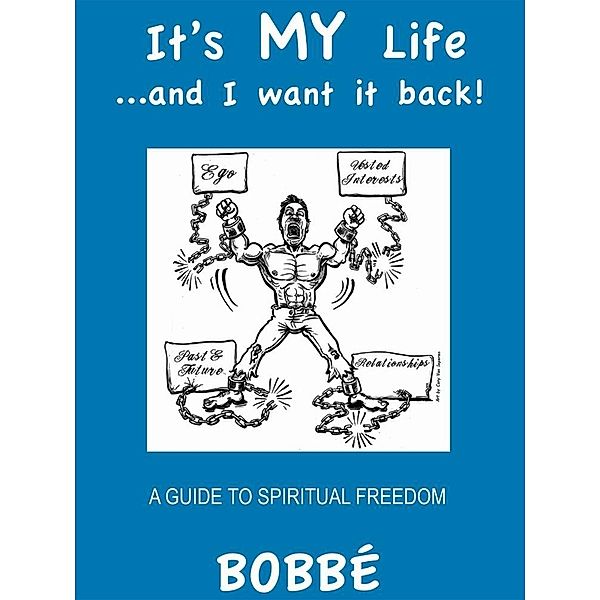 It's my life...and I want it back!, Bobbe