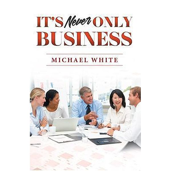 It's Never Only Business / Stratton Press, Michael White